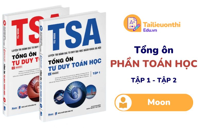Trọn bộ Tổng ôn tư duy Toán Học TSA Tập 1, 2 Moon PDF